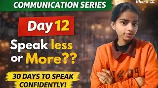 Day 12 | Speak Less or Explain More?