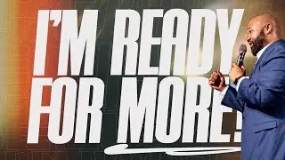 I'm Ready For More | Pastor Kenneth Leonard | June 9th, 2024 |