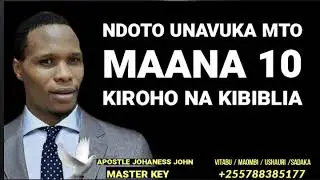 NDOTO UNAVUKA MTO MAANA 10 KIROHO NA KIBIBLIA