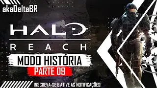 HALO REACH (MCC) - Modo Hist&oacute;ria - Parte 09 | #akaDeltaBR #HaloReach #MasterChiefCollection #Xbox