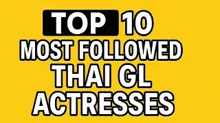 Top 10 Most Followed Thai GL Actresses on Instagram | May 2025 Update!