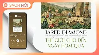 [Sách Nói] Thế Giới Cho Đến Ngày Hôm Qua - Chương 1 | Jared Diamond