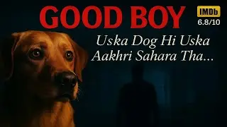 His Dog Is His Last Hope | Good Boy (2025) Movie Explained in Hindi/Urdu  | Ending Explained