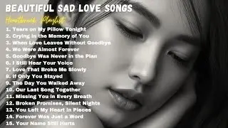TEARS ON MY PILLOW TONIGHT...EMOTIONAL SAD LOVE SONGS | HEARTBREAK PLAYLIST 2026 💔