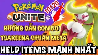 Pokemon Unite | Hướng Dẫn Combo Mạnh Nhất Tsareena - Chuẩn Meta Game | Kỹ Năng & Held Items (MrPoke)