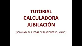 CALCULADORA JUBILACIÓN BOLIVIA (cálculo del monto de tu jubilación)