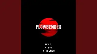 FlowBender (feat. Wissy & J Holmes)