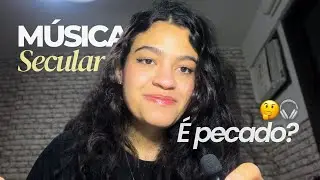 &Eacute; errado crist&atilde;o ouvir m&uacute;sica do mundo (secular)?