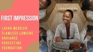 First Impression Laura Mercier Flawless Lumiere Radiance Perfecting Foundation