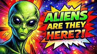 Aliens: Are They Here? New Evidence Has Experts Alarmed