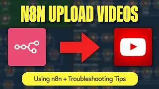 Загрузите видео на YouTube с помощью n8n | Пошаговое руководство + исправление распространенных о...