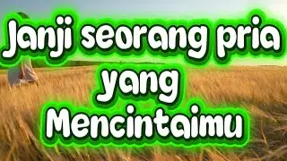 Janji seorang pria yang mencintaimu