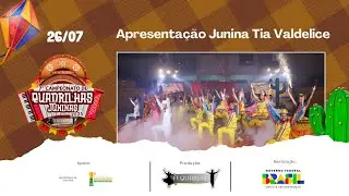 26/07 - Apresentação Junina Tia Valdelice - 7º Campeonato de Quadrilhas Juninas 2025