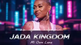 Mi Own Lane” jada Kingdom