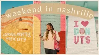 WEEKEND IN NASHVILLE | things to do, places to go!