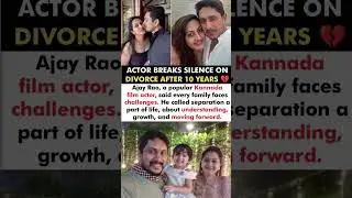 Ajay Rao Kannada Film Actor Breaks Silence On His Divorce After 10 Years#ajayrao#news