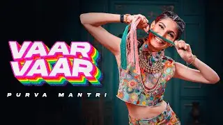 Vaar Vaar | Purva Mantri (Official Music Video) @PurvaMantriOfficial