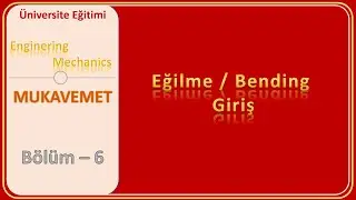 Mukavemet: Eğilme || Giriş