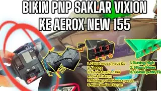 Bikin PNP Saklar Vixion Ke Saklar Aerox 155 New Buat Biled @Hadi Sutrisno
