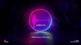 Aerolith ft.Andy Leech x Victoriya (Neon Video)