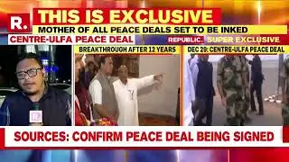 Centre ULFA Peace Deal: Breakthrough After 12 Years, Deal To Be Inked On Dec 29? | This Is Exclusive