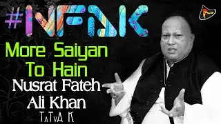More Saiyan To Hain Pardes - #NFAK - Nusrat Fateh Ali Khan | Tatva K - Official Full Song