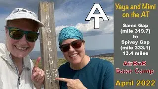 Sams Gap to Spivey Gap, BIG BALD!!!Trail Magic on the Appalachian Trail, Yaya and Mimi on the AT #32