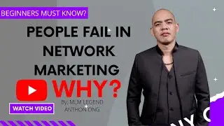 REASONS WHY PEOPLE FAIL IN NETWORK MARKETING By:Anthony Ong | CEO IN DREAMS.