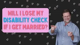Will my Disability Benefits be affected If I get Married?
