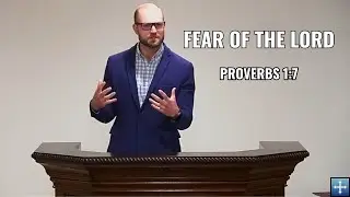 Fear of the Lord | Proverbs 1:7 (Travis Bennett)