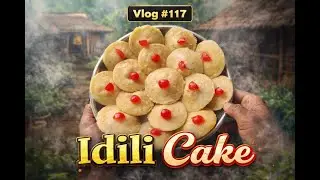 Vlog #117: illage Style Idili Cake | Traditional Northeast Steamed Sweet