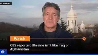 CBS reporter: Ukraine isn't like Iraq or Afghanistan