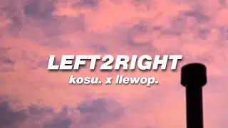 left2right w/ @kosumusic
