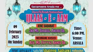 ARSALA IJLAASE AAM : 9 Feb 2025. LIVE Session 1: Part 2 (5:06 pm to 6:20 pm).