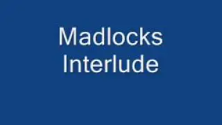 Madlocks Interlude