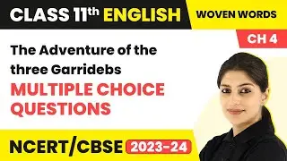 Class 11 English Woven Words (Short Stories) Chapter 4 | The Adventure of the Three Garridebs - MCQs