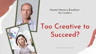 Mental Mastery for Leaders: How to Stay Focused When Passion and Creativity Clash in Business