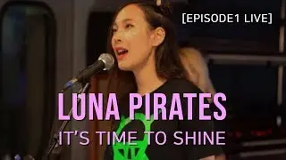 Luna Pirates - It's Time To Shine (ft. Becky) Live