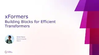 xFormers: Building Blocks for Efficient Transformers at PyTorch Conference 2022