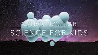 Astro Liz's Lab | Science for Kids Trailer