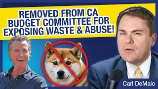 REMOVED from CA Budget Committee for Exposing Waste and Abuse!