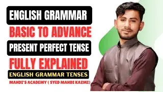 English Grammar | Present Perfect Tense | Mahdi's Academy | Syed Ghulam Mahdi Shah