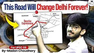 How Dwarka Expressway Will Change Delhi’s Future? | Complete Analysis | StudyIQ IAS