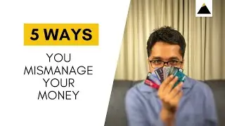 5 ways you mismanage your money | Manish Ahuja | Paycheck to Profit