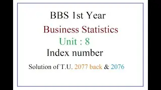 BBS 1st: Business Statistic :Unit:8