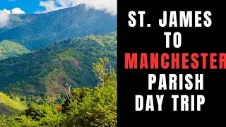 ST JAMES TO MANCHESTER PARISH| DAY TRIP