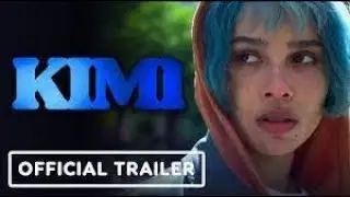 kimi 2022 new movie trailer:coming up