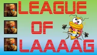 League of Laaaaaaaaag