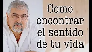 Jorge Bucay  ¿ Como encontrar el sentido de TU VIDA ?