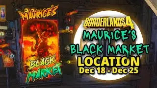 BORDERLANDS 4 | Maurice's Black Market Location Dec 18 - Dec 25